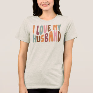 I Love My Husband Tri-Blend Shirt
