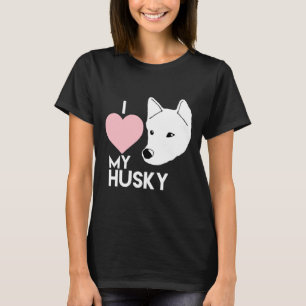 I Love My Husky                                 T-Shirt