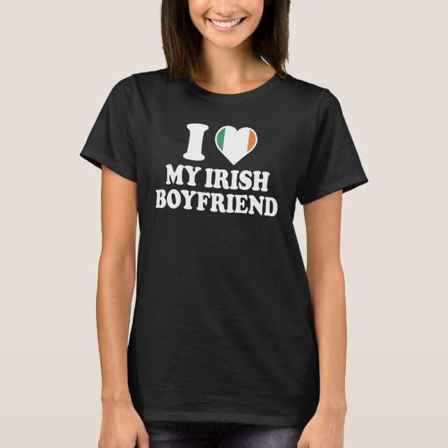 I Love My Irish Boyfriend Shirt I Heart My Irish B (Front)