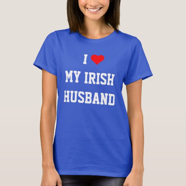 I Love My Irish Husband T-Shirt (Front)