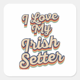 I Love My Irish Setter Square Sticker