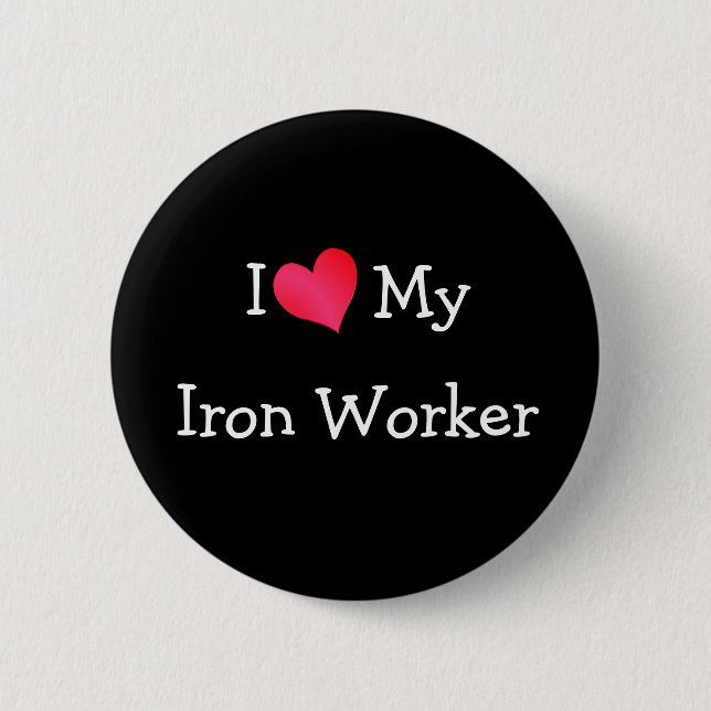 I Love My Iron Worker 6 Cm Round Badge (Front)