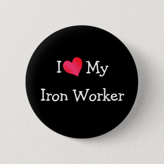 I Love My Iron Worker 6 Cm Round Badge