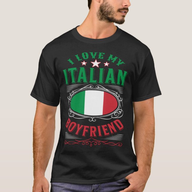 I love my Italian boyfriend T-Shirt (Front)
