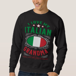 I love my Italian grandma Sweatshirt