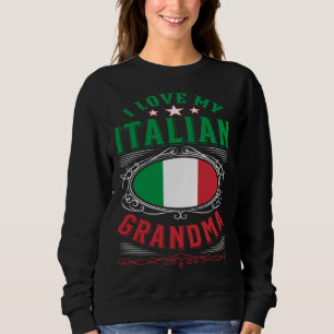 I love my Italian grandma Sweatshirt