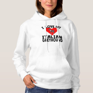 I Love My Italian Greyhound Hoodie