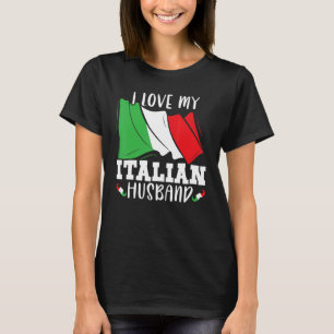 I Love My Italian Husband Europe Country Travel It T-Shirt