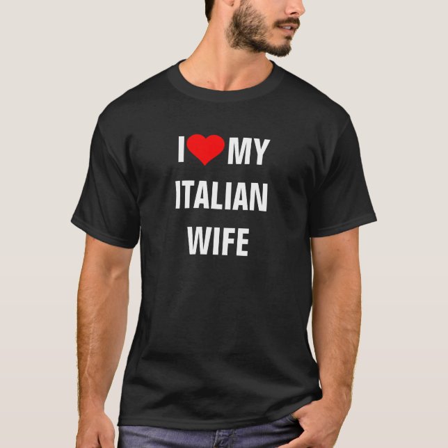 "I Love my Italian wife" T-Shirt (Front)