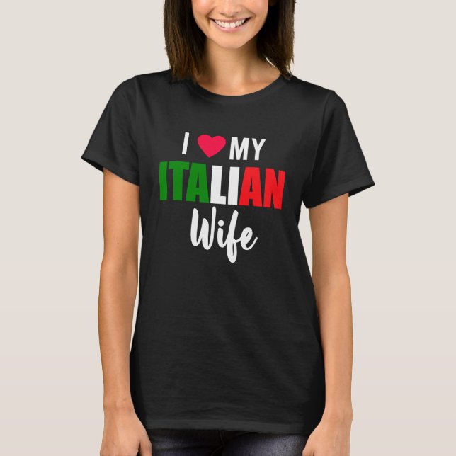 I Love My Italian Wife Valentines Day T-Shirt (Front)