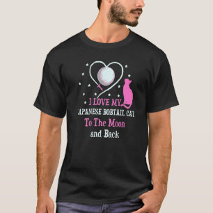 I Love My Japanese Bobtail Cat to Moon Cat T-Shirt