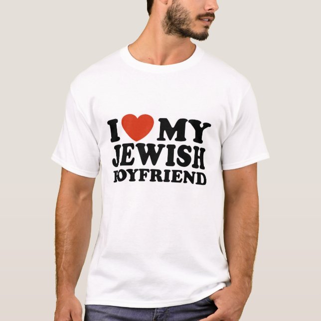 I Love My Jewish Boyfriend T-Shirt (Front)