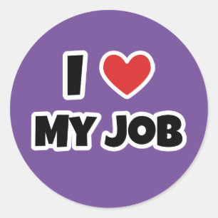 I love my job classic round sticker
