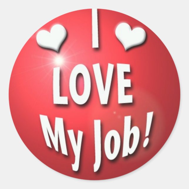 I love my job classic round sticker (Front)