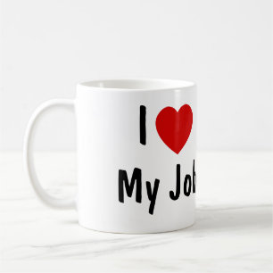 I Love My Job Coffee Mug