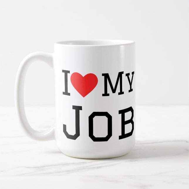 I love my job coffee mug (Left)