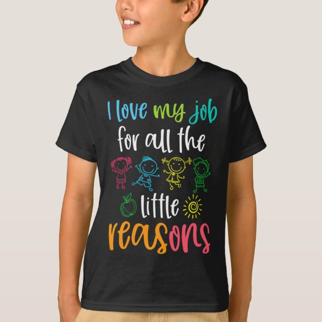 I Love My Job for All the Little Reasons 100 Days  T-Shirt (Front)