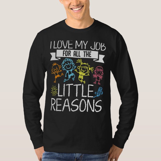 I Love My Job for All the Little Reasons PreK Kind T-Shirt (Front)