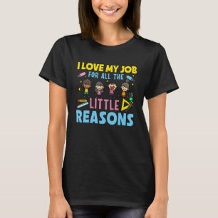 I love my Job for all the little Reasons Preschool T-Shirt
