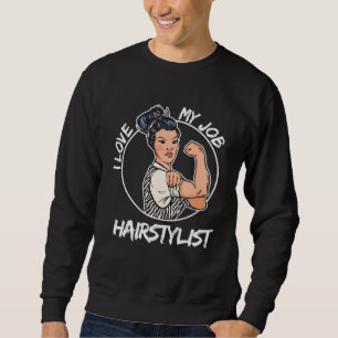 I love my Job Hairstylist Sweatshirt