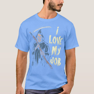 I Love My Job Spooky Halloween Skeleton Grim Reape T-Shirt