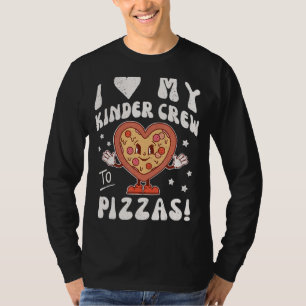 I Love My Kinder Crew to Pizzas Teacher Kindergar T-Shirt