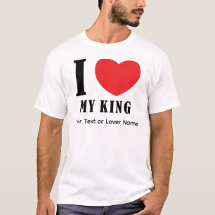 I Love My King – Romantic Royal Love Quote Design T-Shirt