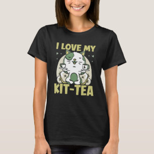 I Love My Kit Tea Kitty Puns Drink Saying T-Shirt