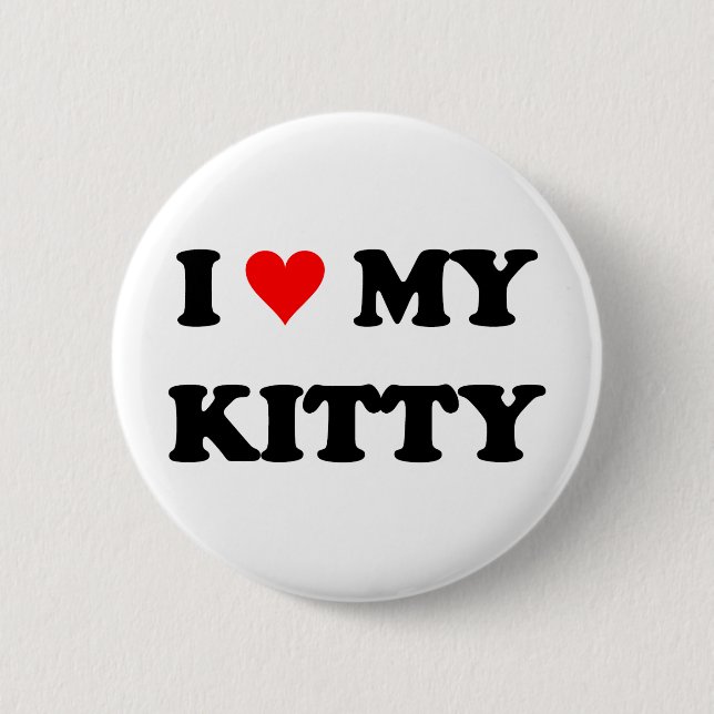 I Love My Kitty 6 Cm Round Badge (Front)