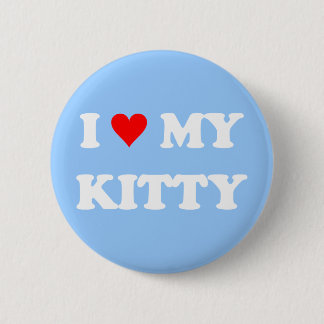 I Love My Kitty 6 Cm Round Badge