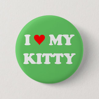 I Love My Kitty 6 Cm Round Badge