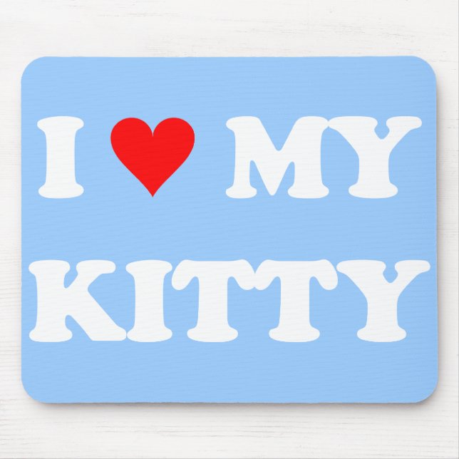 I Love My Kitty Mouse Pad (Front)