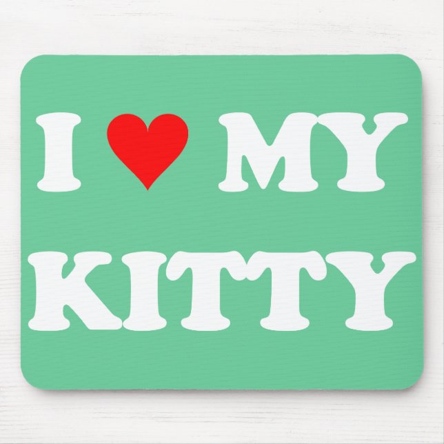 I Love My Kitty Mouse Pad (Front)