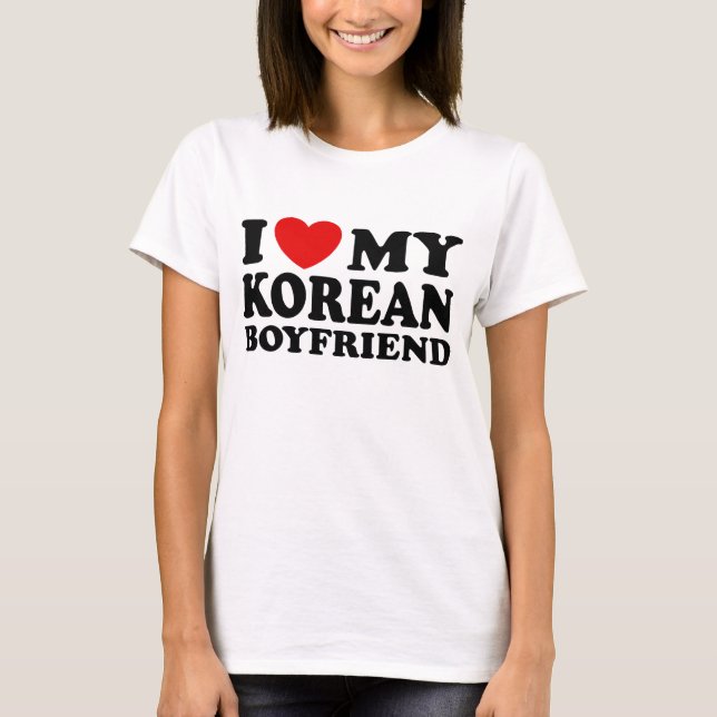 I Love My Korean Boyfriend T-Shirt (Front)