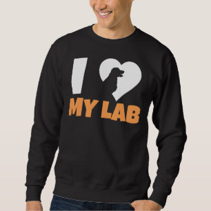 I Love My Labrador 211 Sweatshirt