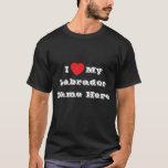I ♥️ love My Labrador Name Here T-Shirt<br><div class="desc">Men's Classic T Shirt In Black Colour and Lettering In White Colour and casual fun fashion statement apparel printed with customisable template text phrase I ♥️ love My Labrador Name Here on Hats, Shirts and Pet Products by TheFabricSeal print on demand shop at Zazzle.com #ZazzleMade https://www.zazzle.com/store/thefabricseal Comfortable, casual and loose...</div>