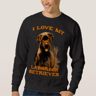 I Love My Labrador Retriever     Sweatshirt
