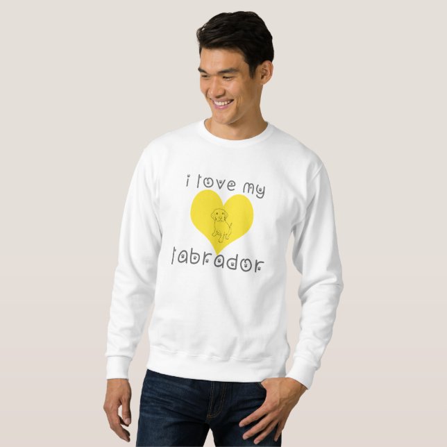 i love my labrador. sweatshirt (Front Full)
