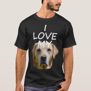 I Love My Labrador T-Shirt