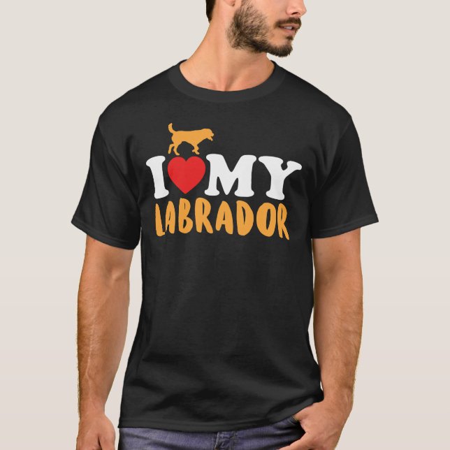 I Love My Labrador     T-Shirt (Front)