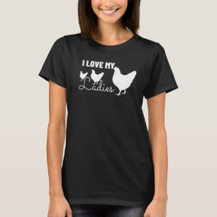 I Love My Ladies Backyard Chicken Lover - Farmer T-Shirt