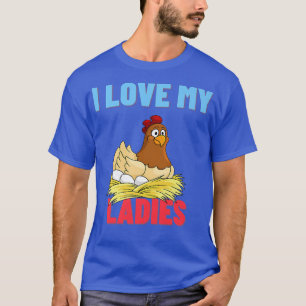 I Love My Ladies Backyard Chicken Lover Funny Far T-Shirt