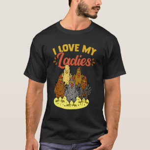 I Love My Ladies Chicken Poultry Animal Chicken Fa T-Shirt