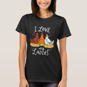 I love my ladies chicken T-Shirt
