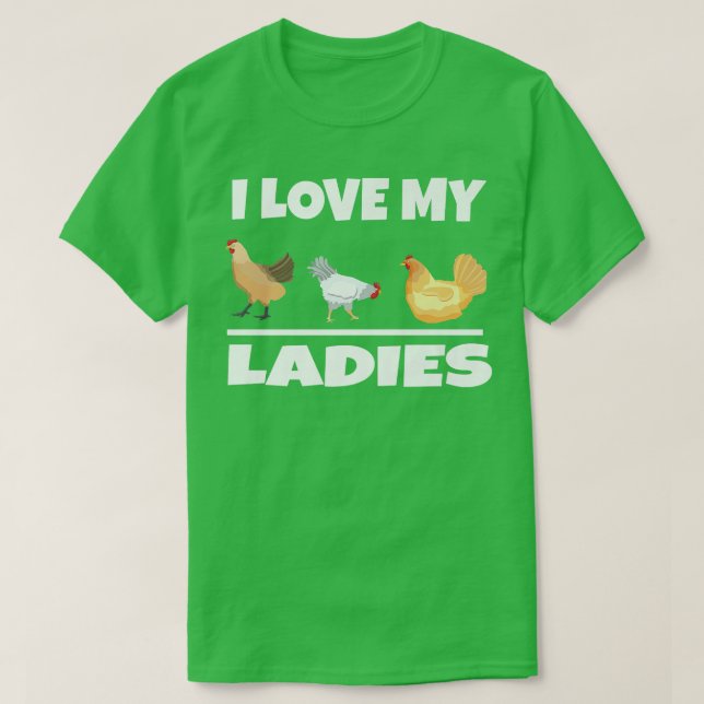 I Love My Ladies Farming Backyard Chicken Farmers  T-Shirt (Design Front)