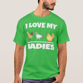 I Love My Ladies Farming Backyard Chicken Farmers  T-Shirt