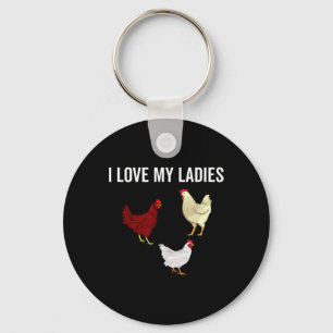 I Love My Ladies Funny Chicken Farmer Chickens Far Key Ring