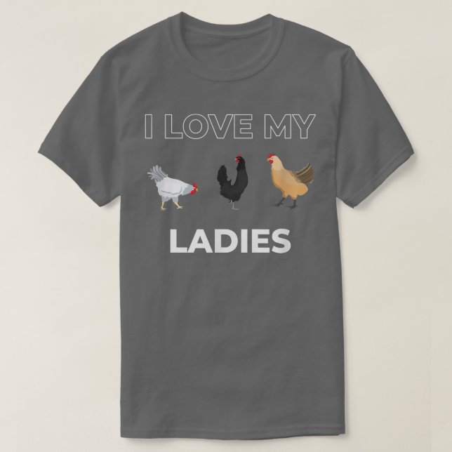 I Love My Ladies Funny Chicken Whisperer Farmer  T-Shirt (Design Front)