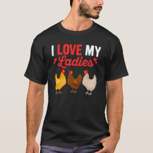 I Love My Ladies Hen Farming Chicken Daddy T-Shirt