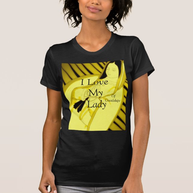 I Love My Lady Of Guadalupe T-Shirt (Front)